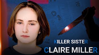 Claire Miller Killed Her Sister  Real Crime [upl. by Ylrebmik]