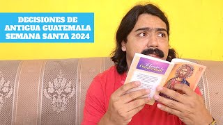 Podcast 29  Decisiones de Antigua Guatemala semana santa 2024 [upl. by Sylram]