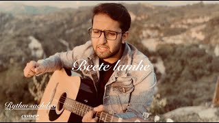 Beete lamhe  KK  Rythm Sachdev cover [upl. by Autum]