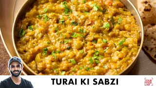 Homestyle Turai Ki Sabzi  Turai Ka Bharta  तुरई की सब्ज़ी बनाने का आसान तरीका  Chef Sanjyot Keer [upl. by Ellicott137]