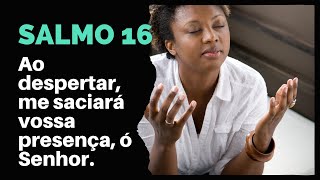 Salmo 1617  Ao despertar me saciará vossa presença ó Senhor [upl. by Anadal365]