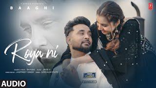 ROYA NI Full Audio  Baaghi  Jassi X  Latest Punjabi Songs 2024 [upl. by Annairoc]