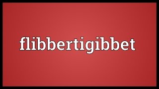 Flibbertigibbet Meaning [upl. by Ycniuq]