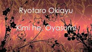 Ryotaro Okiayu  Kimi he Oyasumi [upl. by Socin]