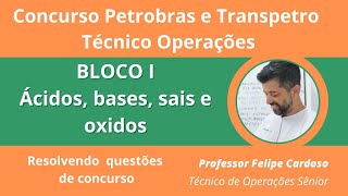 Concurso Petrobras BLOCO I aula 1 Ácidos bases sais e óxidos Questões resolvidas OPERAÇÕES PARTE 1 [upl. by Rhett931]