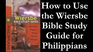 How To Use the Wiersbe Bible Study Guide for Philippians [upl. by Eilloh]