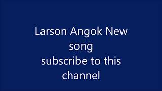 Wetdu by Larson Angok Garang New Song [upl. by Yhtomiht187]