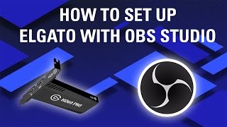 How to Set Up Elgato Capture Cards with OBS Studio [upl. by Renba206]