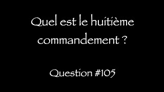 Catéchisme Q105  Quel est le huitième commandement  Q106 Quel est son enseignement [upl. by Htaeh]