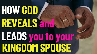 How GOD REVEALS and LEADS you to your KINGDOM SPOUSE💍 [upl. by Hole]