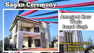 Amanjeet Kaur Weds Jaspal Singh  Sagan Ceremony  Bhawani Digital Studio Bhikhiwind M 9872669531 [upl. by Hicks281]