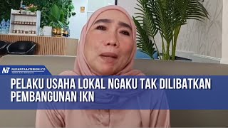 Pelaku Usaha Lokal Ngaku Tak Dilibatkan Pembangunan IKN [upl. by Krilov]