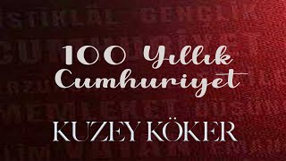 Kuzey Köker  100 Yıllık Cumhuriyet Cumhuriyet Marşı 100yıl [upl. by Nallij]