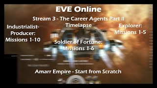 EVE Online  Stream 3  The Career Agents Part II  Timelapse [upl. by Canice]