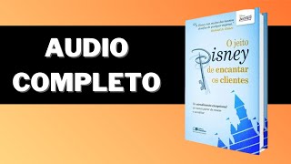 O jeito Disney de Encantar os Clientes  AUDIOBOOK COMPLETO [upl. by Eelrehpotsirhc120]