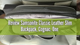 Review Samsonite Classic Leather Slim Backpack Cognac One Size [upl. by Bass]