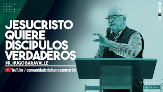 JESUCRISTO QUIERE DISCIPULOS VERDADEROS  Pr Hugo Baravalle  CCSM [upl. by Pinelli]