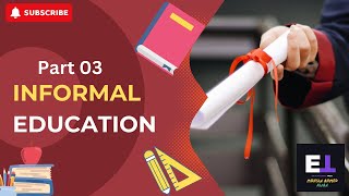 Educational Talk  Informal Education  Part 03 [upl. by Hawger406]