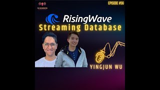 RisingWave Streaming Database with Yingjun Wu [upl. by Aralc]