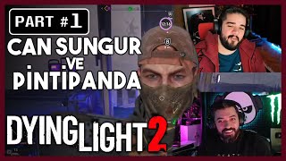 Can Sungur ve PintiPanda DYLING LIGHT 2 COOP  Bölüm 01 [upl. by Leveridge]