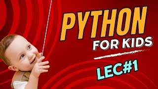 Python for Kids Lec 1 برمجة بايثون للاطفال محاضرة 1 [upl. by Nothgierc329]