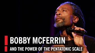 Bobby McFerrin Demonstrates the Power of the Pentatonic Scale [upl. by Irbua]