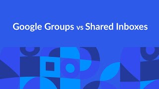 Google Groups vs Shared Inboxes [upl. by Ignacius]