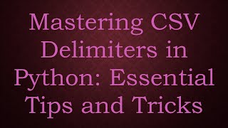 Mastering CSV Delimiters in Python Essential Tips and Tricks [upl. by Christoforo]