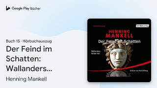 „Der Feind im Schatten Wallanders letzter Fall“ von Henning Mankell · Hörbuchauszug [upl. by Dhiren]