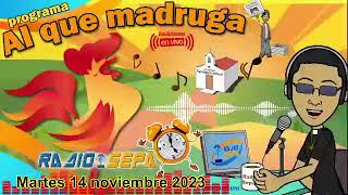 Con paciencia y amor se cultiva el reino de Dios  14 nov 2023  Programa de radio AL QUE MADRUGA [upl. by Cherianne]