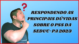 RESPONDENDO AS DÚVIDAS SOBRE O PSS 2023 DA SEDUC PA [upl. by Sinai485]