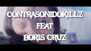 Contrasonidokillz ft Boris Cruz  Digan lo que quieran Video Oficial [upl. by Dalohcin]