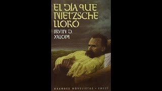 Reseña de la novela El día que Nietzsche lloró del escritor norteamericano Irvin D Yalom [upl. by Ailedua402]