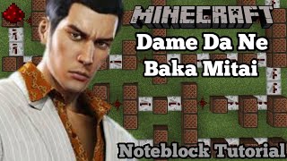 Dame Da Ne Baka Mitai  Yakuza 0 Minecraft Note block Song and Tutorial [upl. by Coco]