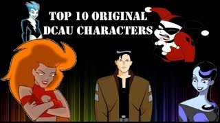 Top Ten Original DCAU Characters [upl. by Fisch]