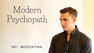 Modern Psychopath  OKI  MoistCr1tiKal [upl. by Otho]