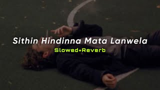 Sithin Hindinna Mata Lanwela SlowedReverb  SlowMoLK [upl. by Ihsir]