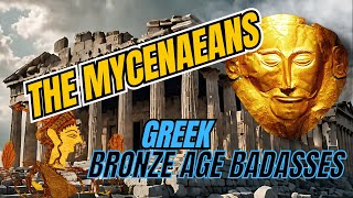 Ancient Mycenaean Civilization Greek titans RULED the Bronze Age [upl. by Aima247]