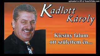 Kadlott Karcsi  Kicsiny falum [upl. by Ttenyl671]