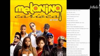 Melanina Carioca Cd Completo Ao vivo 2013 [upl. by Idner]