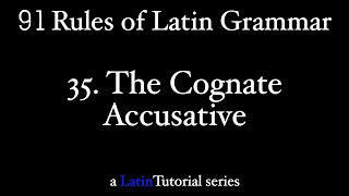 Rule 35 The Cognate Accusative [upl. by Laney]