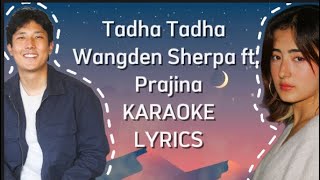 Wangden Sherpa  Tadha Tadha ft Prajina KARAOKE LYRICS [upl. by Pippa]