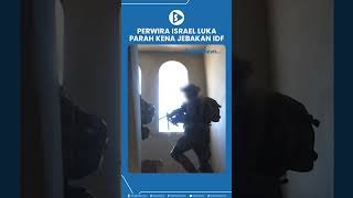 Perwira Israel Luka Parah Kena Jebakan IDF [upl. by Rehpotsrhc]