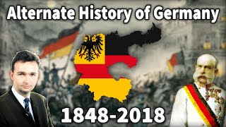 Alternate History of Germany 18482018 [upl. by Wanids]