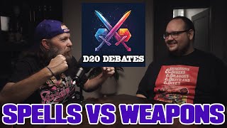 Spells vs Weapons  D20 Debates 004 [upl. by Onimod]