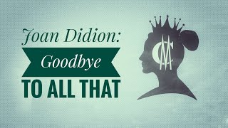 Joan Didion Goodbye to All That [upl. by Lemert]