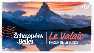 Le Valais trésor de la Suisse  Échappées belles [upl. by Denby]