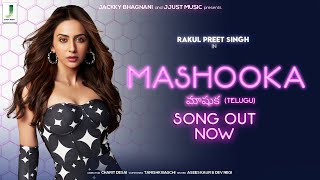 MASHOOKA Official Telugu Video  Rakul Preet Singh  Asees Kaur  Aditya Iyengar  Tanishk Bagchi [upl. by Inatsed]