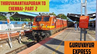 THIRUVANANTHAPURAM to CHENNAI  Full Train Journey PART 2  Train No 16128 Guruvayur Express [upl. by Saber]