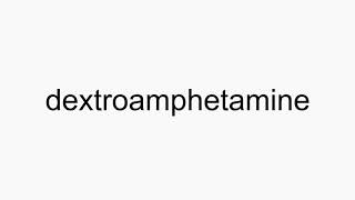 How to pronounce dextroamphetamine [upl. by Tessa]